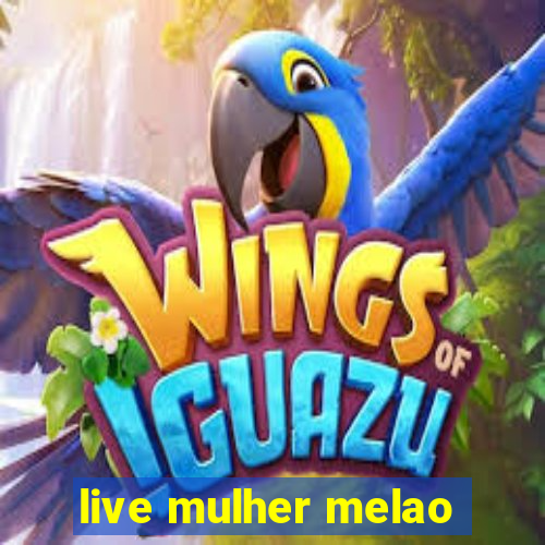 live mulher melao